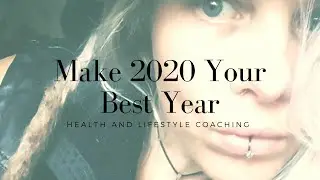 How To Make 2020 Your Best Year Ever Lifestyle Coaching