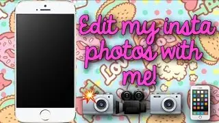 HOW I EDIT MY INSTAGRAM PHOTOS 2016