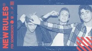 New Rules - Fix Somebody (Audio)
