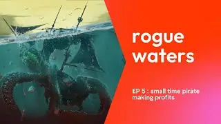 rogue water ep 5: small time pirate making profits