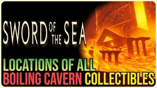 All Boiling Cavern Collectibles &ndash; Sword of the Sea