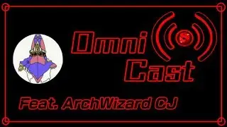OmniCast #3 Getting To Know CJ【Feat. ArchWizard CJ】