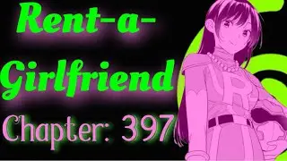 Rent-a-Girlfriend Chapter 397 Review: A Normal Conversation 