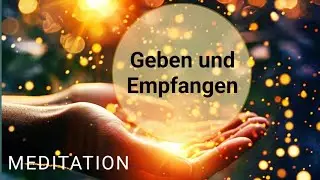 #153 Meditation: Geben und Empfangen