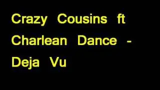 Crazy Cousins ft Charlean Dance - Deja Vu
