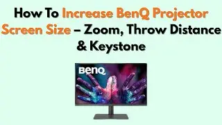 Как увеличить размер экрана проектора BenQ: зум, проекционное расстояние и трапецеидальные искажения