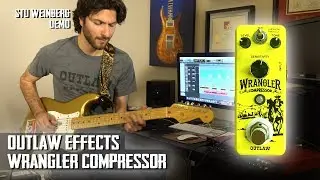 Outlaw Effects - Wrangler Compressor Demo by Stu Weinberg