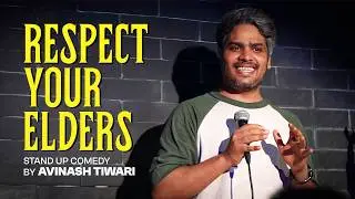 Respect Your Elders &ndash; Standup Comedy by Avinash Tiwari | wrongavinash