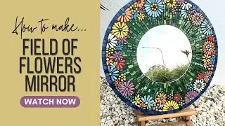 How to Make a Fields of Flowers Mosaic Mirror