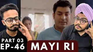 Mayi Ri Episode 46 | Part 03 | Emotional Truths & Big Family Shifts | Hunny Bhatia