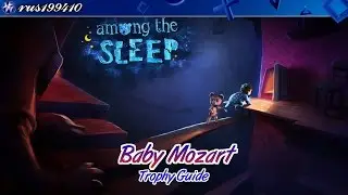 Among the Sleep - Baby Mozart (Trophy Guide) rus199410 [PS4]