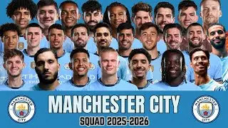 Manchester City Squad 2025-2026 Revealed! Players, Countries, Jersey No & Position