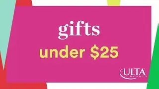 Ulta Beauty&rsquo;s Picks for Gifts Under $25 | Ulta Beauty
