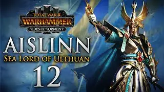 THE HIGH ELVES STAND ALONE IN LUSTRIA! Total War: Warhammer 3 - Sea Lord Aislinn Campaign #12