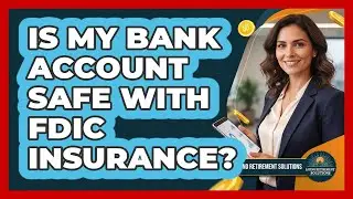 Is My Bank Account Safe With FDIC Insurance? - Latino Retirement Solutions