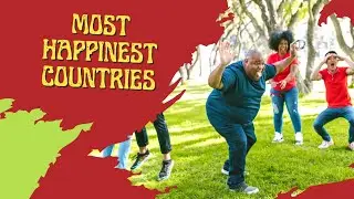 TOP 5 MOST HAPPIEST COUNTRIES IN THE WORLD IN 2021