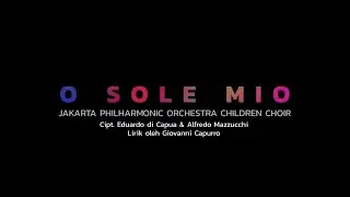 O Sole Mio - Jakarta Philharmonic Orchestra Children Choir