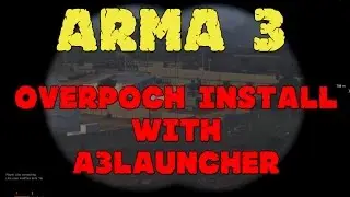 Arma 3 | How to Install Overpoch with A3LAUNCHER