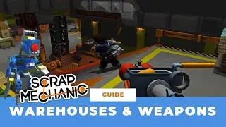 Warehouses & Weapons Quick Guide | Scrap Mechanic | Dungeon Gameplay FPS