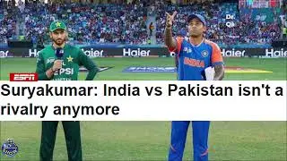 This isn't a rivalry anymore says Surya Kumar Yadav: Pak Cricket Team is no More Rival of India 