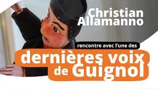 Christian Allamanno, l'une des dernières voix de Guignol · RCF Lyon