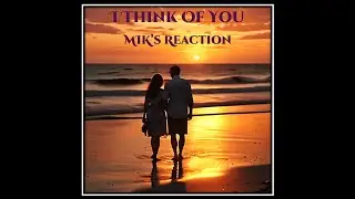 I Think Of You by MIK&rsquo;s Reaction &ndash; A reflective Folk Ballad on Love and memory