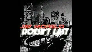 Jay Morelo - Doesn't Last