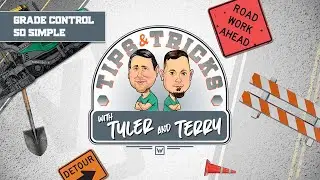 Grade Control So Simple: Tips and Tricks with Tyler and Terry