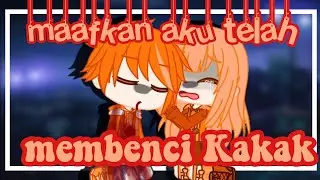 [Maafkan aku telah membenci Kakak]||GCMM INDONESIA||Sad story?||by: Rasya The Wolf