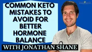 Common Keto Mistakes to Avoid for Better Hormone Balance with Jonathan Shane