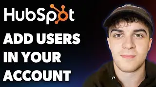 How to Add Users in Your Hubspot Account (Full 2025 Guide)