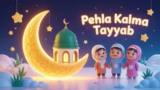 Learn Kalima Tayyabah & Shahadat | Islamic Kalmas in English | Islamic Learning Song in English
