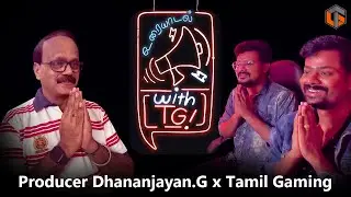 Producer Dhananjayan.G x Uraiyaadal with TG - A TamilGaming Podcast