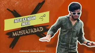 MUSTAFABAD SONG | Area ka naam mustafabad | Mds | Subhaan charlie