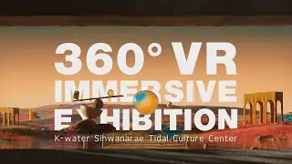[360&deg; VR] Immersive Media Art | K-water Sihwanarae Tidal Culture Center (4K)