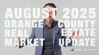 Are Home Prices About to Drop? Orange County Real Estate Update (August 2025)