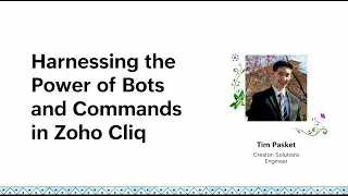 Harnessing the Power of Bots and Commands in Zoho Cliq - Tim Pasket