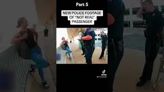 PART 5 - New Unseen Police Footage of &ldquo;NOT REAL&rdquo; Passenger Tiffany Gomas #viral #viralvideo #video