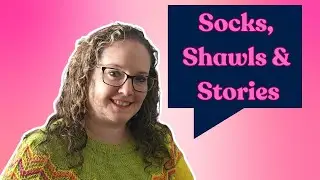 Socks +, Shawl Projects |  New Colorways at Rising Tide Fiber Co | Knitting Podcast | Episode 17