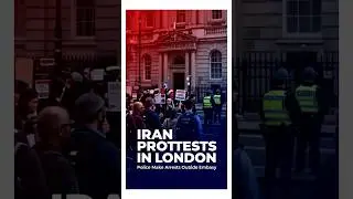 Iranian Protest Outside Embassy in London | Police Arrest Demonstrators | UK Breaking News