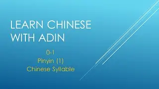 Learn Chinese with Adin [0-1] Pinyin (1) Chinese Syllable