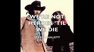 We&rsquo;re Not Heroes &rsquo;Til We Die