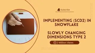 Day112: Implementing (SCD2) in Snowflake | Slowly Changing Dimensions Type 2