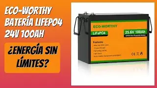 RESE&Ntilde;A (2026) : ECO-WORTHY Bater&iacute;a LiFePO4 24V 100Ah. DETALLES