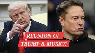 REUNION OF TRUMP & MUSK ??  THE POLITICAL SHOCKWAVE EXPLAINED #trump #trump2025 #elonmusk #musktrump
