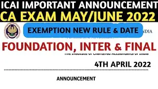 ICAI Important Announcement | CA Exam may/June 2022 | New Exemption Rule & Exemption Window New date