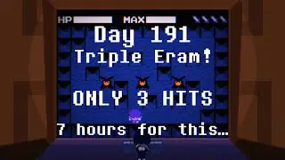 [DAY 191] {3 HITS} Beating TRIPLE ERAM every day until Deltarune Chapter 5 comes out