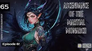 Ascendance of the Martial Monarch   Episode 65 Audio   The Wandering Hero Audiobook