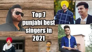 Top 7 best punjabi singer in 2021. Top 7 Pollywood singer 2021.7 think