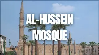 Al-Hussein Mosque: The Spiritual Heart of Cairo
